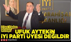 Ufuk Aytekin İYİ Parti üyesi değildir