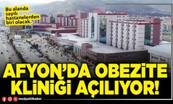Afyon’da Obezite Kliniği açılıyor!