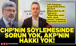 CHP’nin söylemesinde sorun yok, AKP’nin hakkı yok!