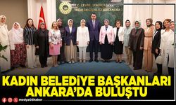 Kadın Belediye Başkanları Ankara’da buluştu