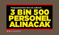 3 Bin 500 personel alınacak