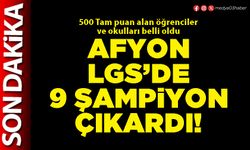 Afyon LGS’de 9 şampiyon çıkardı!