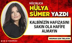 Kalbinizin hafızasını sakın ola hafife almayın