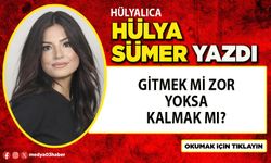Gitmek mi zor yoksa kalmak mı?