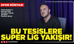 Bu tesislere süper lig yakışır!