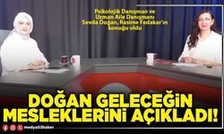 Doğan geleceğin mesleklerini açıkladı!