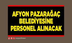 Afyon Pazarağaç Belediyesine personel alınacak