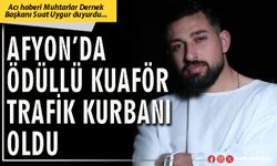 Afyon’da ödüllü kuaför trafik kurbanı oldu