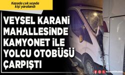 Veysel Karani Mahallesinde kamyonet ile yolcu otobüsü çarpıştı