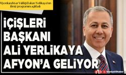İçişleri Başkanı Ali Yerlikaya Afyon’a geliyor