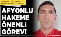 Afyonlu hakeme önemli görev!