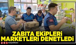 Zabıta ekipleri marketleri denetledi