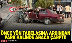 Önce yön tabelasına ardından park halinde araca çarptı!