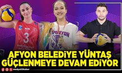 Afyon Belediye Yüntaş güçlenmeye devam ediyor