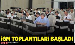İGM toplantıları başladı
