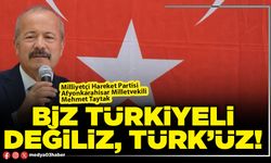 Biz Türkiyeli değiliz, Türk’üz!