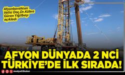 Afyon Dünyada 2 nci Türkiye’de ilk sırada!