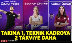 Takıma 1, teknik kadroya 2 takviye daha