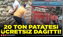 20 ton patatesi ücretsiz dağıttı!
