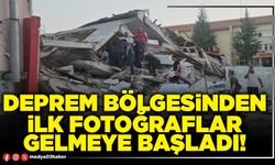 Deprem bölgesinden ilk fotoğraflar gelmeye başladı!