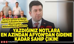 Yazdığınız notlara en azından Afyon’dan gidene kadar sahip çıkın!