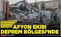 Afyon ekibi deprem bölgesi’nde