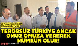 Terörsüz Türkiye ancak omuz omuza vererek mümkün olur!