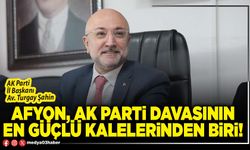 Afyon, AK Parti davasının en güçlü kalelerinden biri!