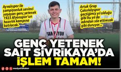 Genç yetenek Sait Sivrikaya’da işlem tamam!