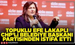 Topuklu efe lakaplı CHP’li belediye başkanı partisinden istifa etti