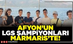 Afyon’un LGS şampiyonları Marmaris’te!