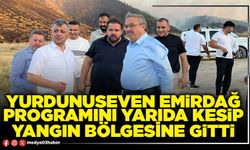 Yurdunuseven Emirdağ programını yarıda kesip yangın bölgesine gitti
