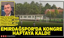 Emirdağspor’da kongre haftaya kaldı!