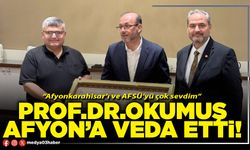Prof.Dr.Okumuş Afyon’a veda etti!
