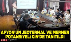 Afyon’un Jeotermal ve Mermer Potansiyeli Çin’de tanıtıldı