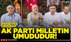 AK Parti milletin umududur!