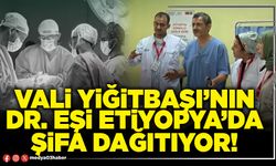Vali Yiğitbaşı’nın Dr. eşi Etiyopya’da şifa dağıtıyor!