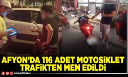 Afyon’da 116 adet motosiklet trafikten men edildi