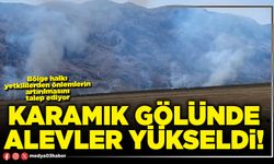 Karamık Gölünde alevler yükseldi!