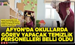 Afyon’da okullarda görev yapacak temizlik personelleri belli oldu