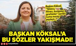 Başkan Köksal’a bu sözler yakışmadı!