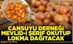 Cansuyu Derneği Mevlid-i şerif okutup lokma dağıtacak
