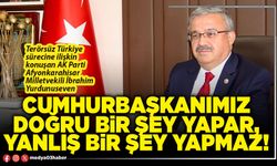 Cumhurbaşkanımız doğru bir şey yapar, yanlış bir şey yapmaz!