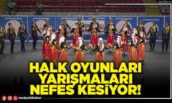 Halk oyunları yarışmaları nefes kesiyor!