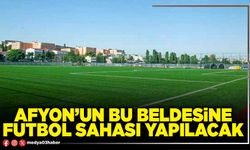 Afyon’un bu beldesine futbol sahası yapılacak