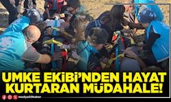 UMKE Ekibi’nden hayat kurtaran müdahale!