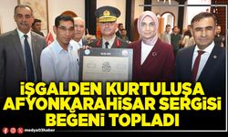 İşgalden Kurtuluşa Afyonkarahisar sergisi beğeni topladı