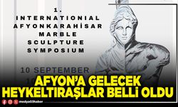 Afyon’a gelecek heykeltıraşlar belli oldu