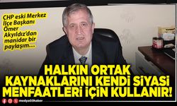 Halkın ortak kaynaklarını kendi siyasi menfaatleri için kullanır!