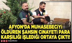 Afyon’da muhasebeciyi öldüren şahsın cinayeti para karşılığı işlediği ortaya çıktı!